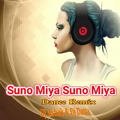 Suno Miya Suno Miya ( Dance Remix ) Dj Ashok & Dj Datta